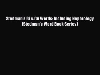 Download Stedman's Gi & Gu Words: Including Nephrology (Stedman's Word Book Series) PDF Free