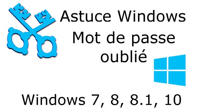 Astuce Windows - Mot de passe oublié