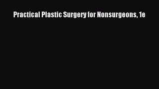 Download Practical Plastic Surgery for Nonsurgeons 1e Ebook Online
