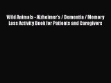 Read Wild Animals - Alzheimer's / Dementia / Memory Loss Activity Book for Patients and Caregivers