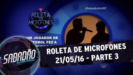 Roleta de Microfones - 21.05.16 - Parte 3