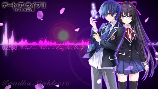Nightcore Date A Live 2 Ending / Sadohara Kaori - Day To Story Nightcore