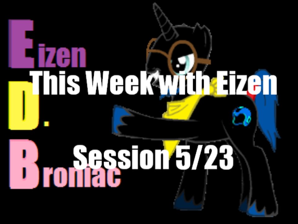 This Week with Eizen - Session: 5/23