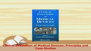 Download  Clinical Evaluation of Medical Devices Principles and Case Studies Ebook Online