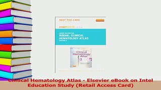 Read  Clinical Hematology Atlas  Elsevier eBook on Intel Education Study Retail Access Card Ebook Free