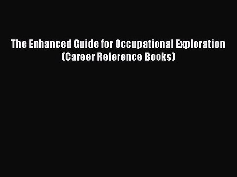 Read The Enhanced Guide for Occupational Exploration (Career Reference Books) Ebook Free