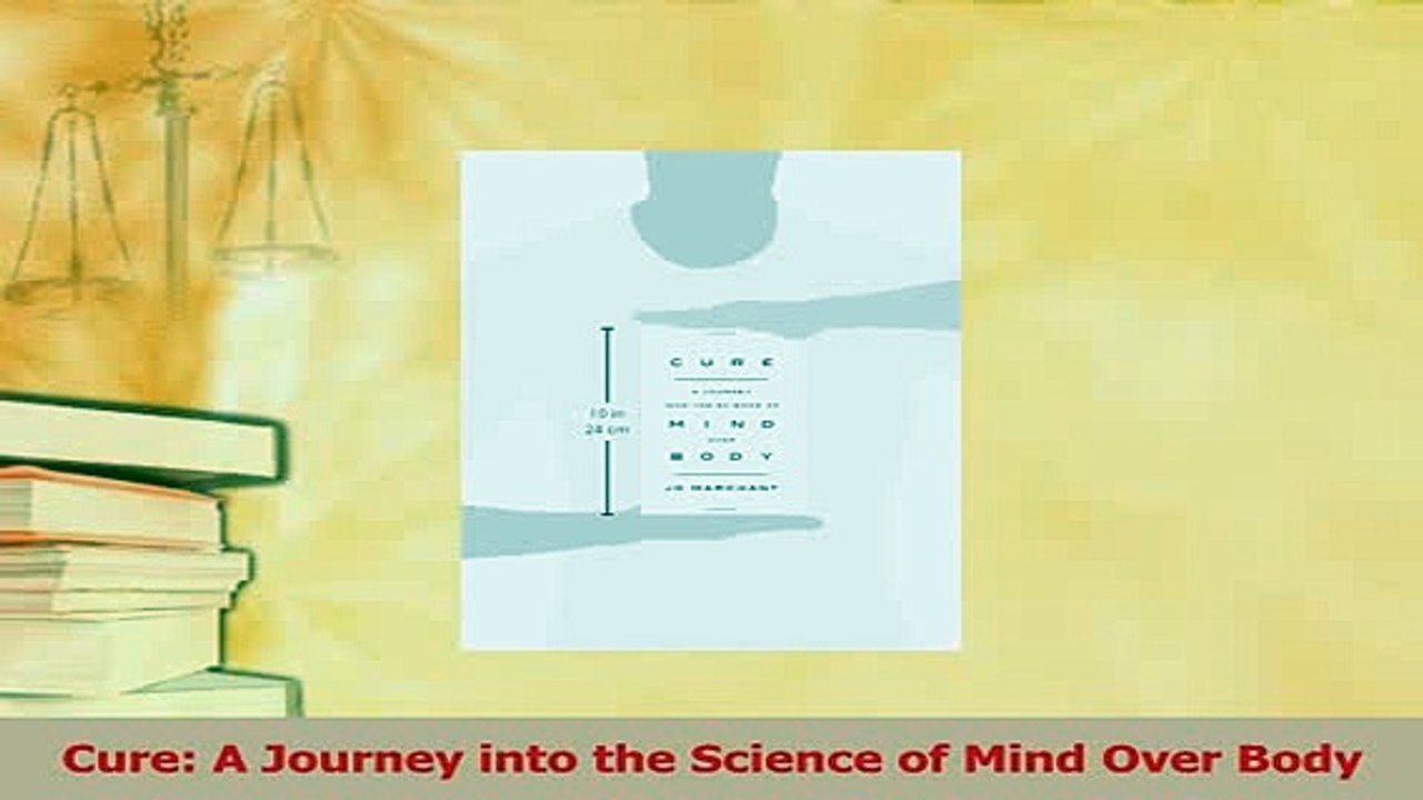 Read  Cure A Journey into the Science of Mind Over Body Ebook Free