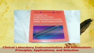 Download  Clinical Laboratory Instrumentation and Automation Principles Applications and Selection Ebook Free