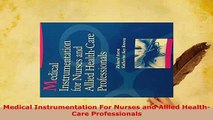 PDF  Medical Instrumentation For Nurses and Allied HealthCare Professionals Ebook