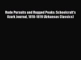 Download Rude Pursuits and Rugged Peaks: Schoolcraft's Ozark Journal 1818-1819 (Arkansas Classics)