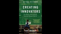 Creating Innovators The Making of Young People Who Will Change the World