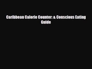 [PDF] Caribbean Calorie Counter: & Conscious Eating Guide Read Full Ebook