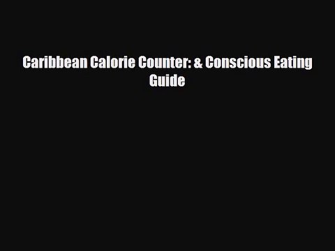 [PDF] Caribbean Calorie Counter: & Conscious Eating Guide Read Full Ebook