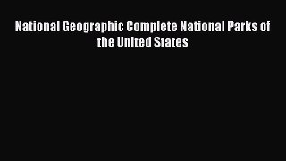Read National Geographic Complete National Parks of the United States Ebook Free