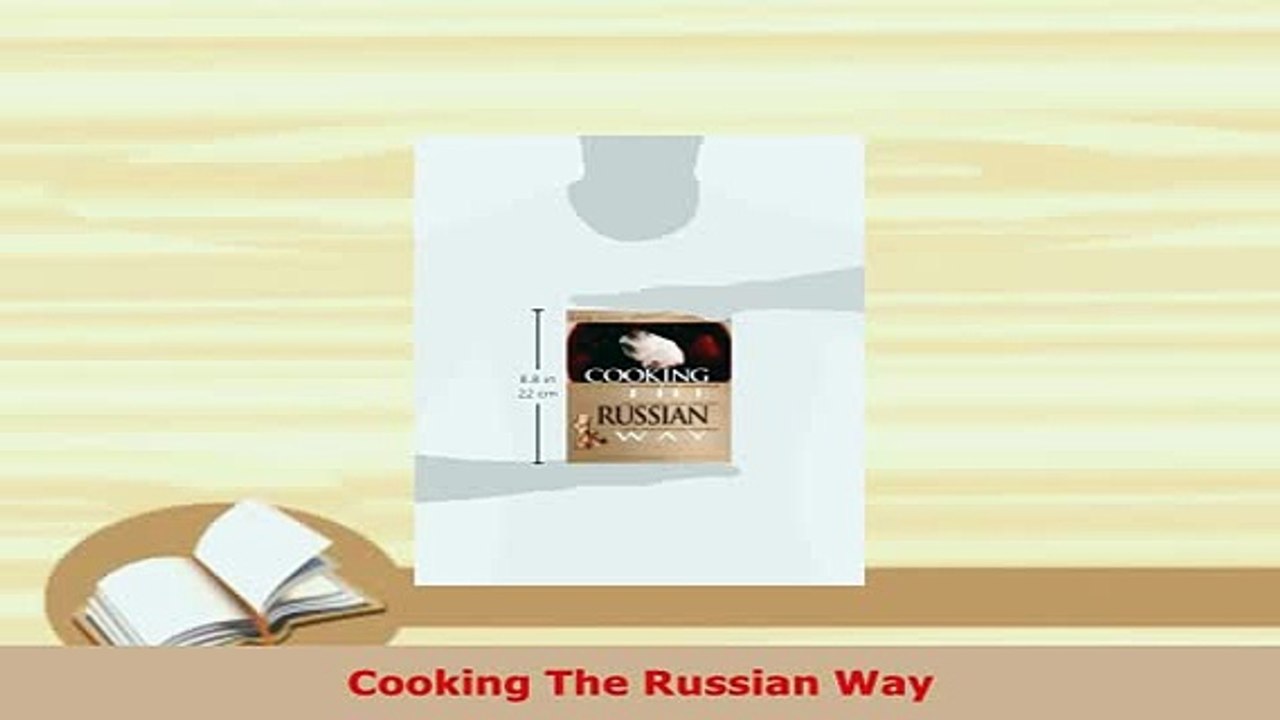 PDF  Cooking The Russian Way Read Online