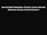 Read Special Needs Adoptions: Practice Issues (Garland Reference Library of Social Science)