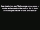 Download Learning to Love Amy: The foster carer who saved a mother and a daughter (HarperTrue
