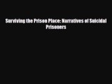 [PDF] Surviving the Prison Place: Narratives of Suicidal Prisoners Read Online