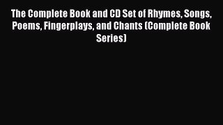 Download The Complete Book and CD Set of Rhymes Songs Poems Fingerplays and Chants (Complete