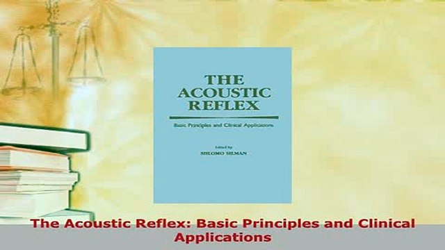 PDF The Acoustic Reflex Basic Principles and Clinical Applications Read Online
