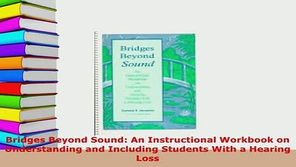 PDF  Bridges Beyond Sound An Instructional Workbook on Understanding and Including Students Free Books
