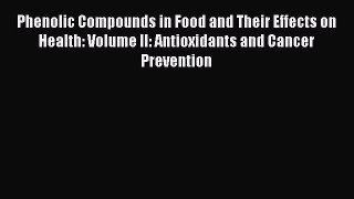 Read Phenolic Compounds in Food and Their Effects on Health: Volume II: Antioxidants and Cancer