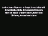 Read Anthocyanin Pigments in Grape Association with Antioxidant activity: Anthocyanin Pigments