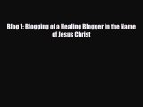 [PDF] Blog 1: Blogging of a Healing Blogger in the Name of Jesus Christ Read Online