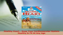 PDF  Healthy Heart  Keep Your Cardiovascular System Healthy  Fit At Any Age Free Books