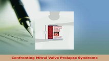 Download  Confronting Mitral Valve Prolapse Syndrome  Read Online