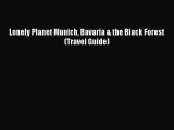 Read Lonely Planet Munich Bavaria & the Black Forest (Travel Guide) Ebook Online