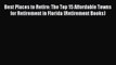 Read Best Places to Retire: The Top 15 Affordable Towns for Retirement in Florida (Retirement