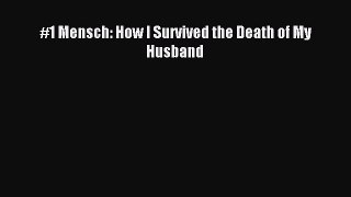 Read #1 Mensch: How I Survived the Death of My Husband Ebook Free