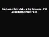 Read Handbook of Naturally Occurring Compounds With Antioxidant Activity in Plants PDF Online