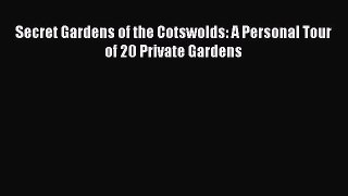 Read Secret Gardens of the Cotswolds: A Personal Tour of 20 Private Gardens Ebook Free