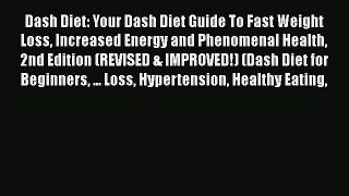 Read Dash Diet: Your Dash Diet Guide To Fast Weight Loss Increased Energy and Phenomenal Health