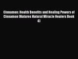Read Cinnamon: Health Benefits and Healing Powers of Cinnamon (Natures Natural Miracle Healers