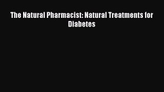 Read The Natural Pharmacist: Natural Treatments for Diabetes Ebook Free