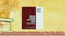 Download  Purine and Pyrimidine Metabolism in Man VII Part B Structural Biochemistry Pathogenesis Ebook Free