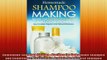 READ book  Homemade Shampoo Making  Recipes for Homemade Shampoo and Conditioner How to Make Full Free