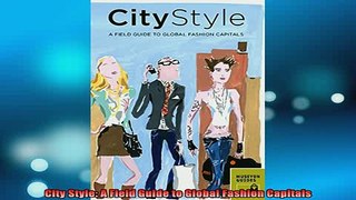 DOWNLOAD FREE Ebooks  City Style A Field Guide to Global Fashion Capitals Full Free