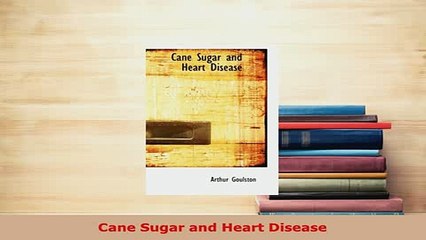 PDF  Cane Sugar and Heart Disease  EBook