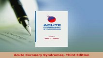 Read  Acute Coronary Syndromes Third Edition PDF Online