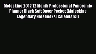 Read Moleskine 2012 12 Month Professional Panoramic Planner Black Soft Cover Pocket (Moleskine