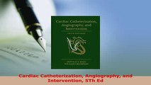 PDF  Cardiac Catheterization Angiography and Intervention 5Th Ed  Read Online