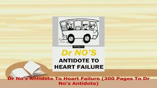 Download  Dr Nos Antidote To Heart Failure 300 Pages To Dr Nos Antidote  EBook