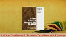 Download  Cellular Peptidases in Immune Functions and Diseases PDF Online