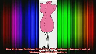 READ book  The Vintage Fashion Directory The National Sourcebook of Vintage Fashion Retailers Full EBook