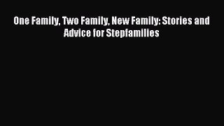 Read One Family Two Family New Family: Stories and Advice for Stepfamilies Ebook Free