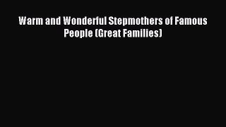 Download Warm and Wonderful Stepmothers of Famous People (Great Families) PDF Online